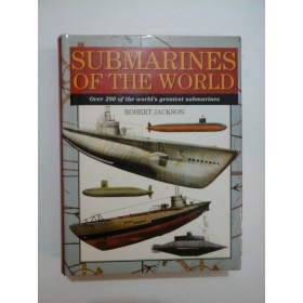 SUBMARINES  OF  THE  WORLD (submarinele lumii) -  ROBERT  JACKSON